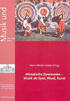 Mimetische Zeremonien Musik als Spiel, Ritual, Kunst