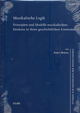 Musikalische Logik Prinzipien und Modelle musikalischen Denkens in ihren geschichtlichen Kontexten