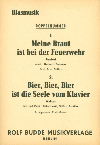 Meine Braut ist bei der Feuerwehr und Bier Bier ist die Seele vom Klavier: für