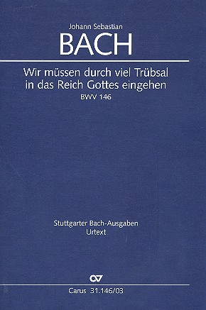 Wir müssen durch viel Trübsal... BWV146 für Soli (SATB), gem Chor und Instrumente