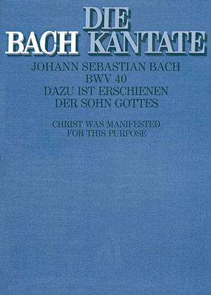 Dazu ist erschienen der Sohn Gottes Kantate Nr.40 BWV40
