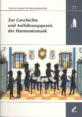 Zur Geschichte und Aufführungspraxis der Harmoniemusik