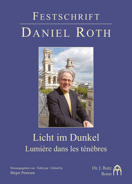 Licht im Dunkel - Lumière dans les ténèbres Festschrift Daniel Roth zum 75. Geburtstag