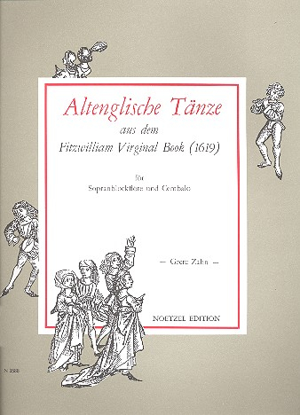 Altenglische Tänze aus dem Fitzwilliam Virginal Book von 1619 für Sopranblockflöte und Cembalo