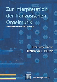 Zur Interpretation der französischen Orgelmusik Neuausgabe 2009