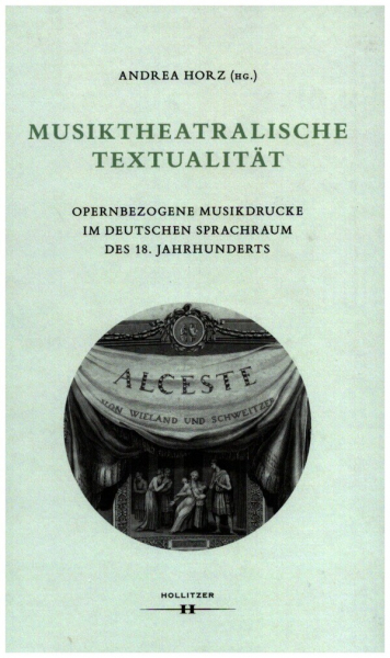 Musiktheatralische Textualität Opernbezogene Musikdrucke im deutschen Sprachraum des 18. Jahrhundert