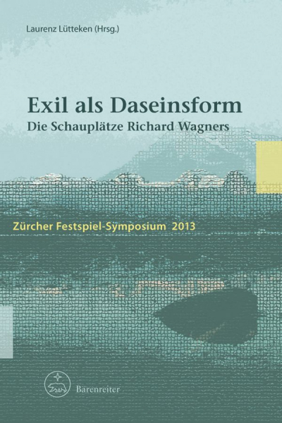 Exil als Daseinsform Die Schauplätze Richard Wagners