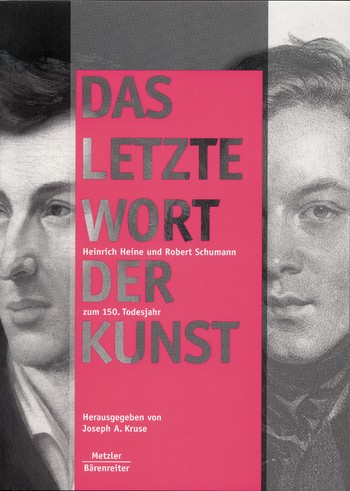 Das letzte Wort der Kunst Heinrich Heine und Robert Schumann zum 150. Todesjahr