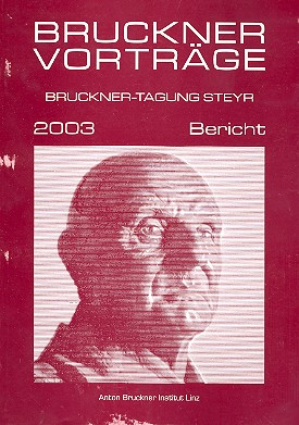 Bruckner-Vorträge 2003 Bericht Bruckner-Tagung Steyr