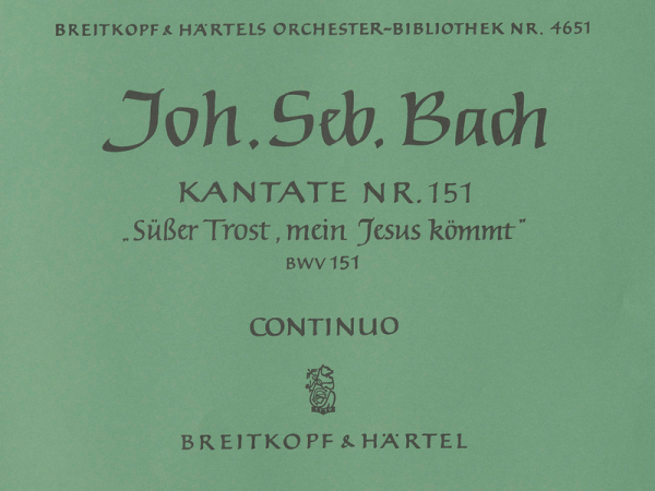 Süßer Trost mein Jesus kömmt Kantate Nr.151 BWV151