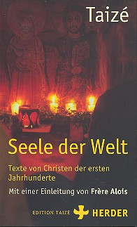 Taizé - Seele der Welt Texte von Christen der ersten Jahrhunderte