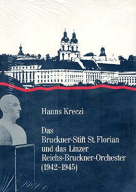 Das Bruckner-Stift St. Florian und das Linzer Reichs-Bruckner-Orchester
