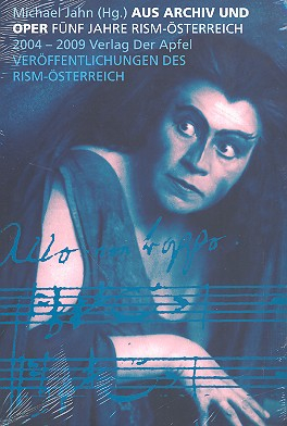 Aus Archiv und Oper - 5 Jahre RISM Österreich 2004-2009