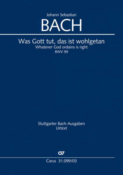 Was Gott tut, das ist wohlgetan Kantate Nr.99 BWV99