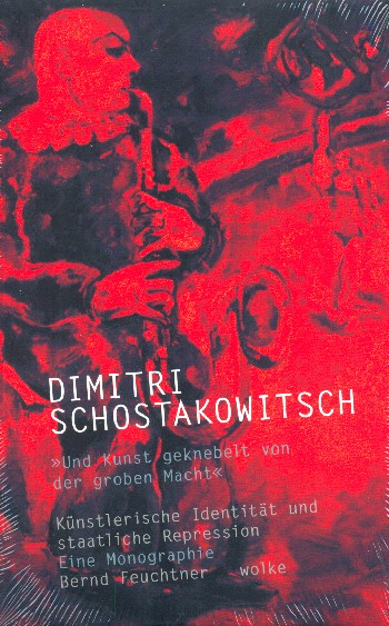 Dimitri Schostakowitsch Und Kunst geknebelt von der groben Macht - Künstlerische Identität und staat