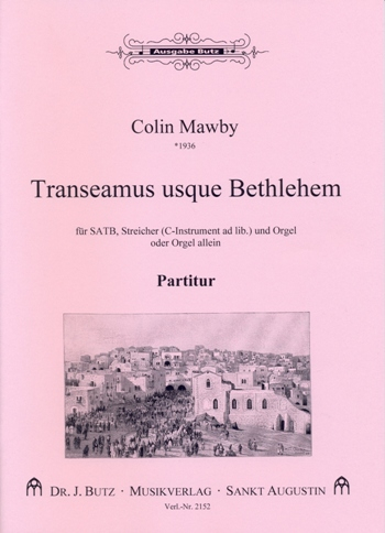 Transeamus usque Bethlehem für gem Chor, Streicher und Orgel, (C-Instrument ad lib)