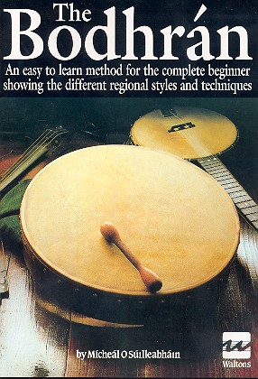 The Bodhran an easy to learn Method for the conmplete beginner
