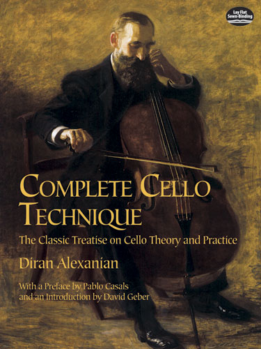Complete Cello Technique The Classic Treatise on Cello Theory and Practice