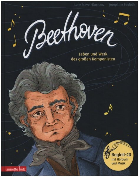 Beethoven - Leben und Werk des großen Komponisten (+CD) Ein musikalisches Bilderbuch