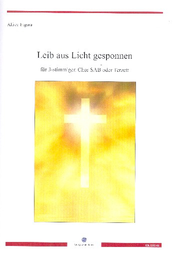 Leib aus Licht gesponnen für 3 Stimmen (gem Chor) (SAM) a cappella