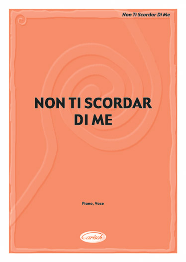 Non ti scordar di me: for piano/vocal/guitar