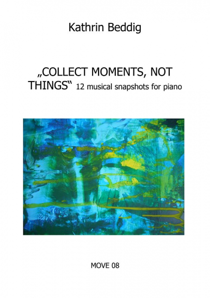 &quot;Collect Moments, Not Things&quot; for piano