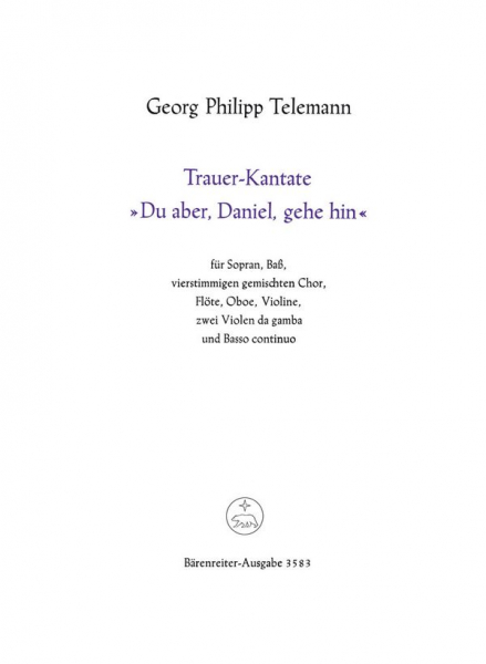 Du aber Daniel gehe hin Trauerkantate für Soli (SB), gem Chor und orchester