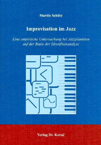 Improvisation im Jazz Eine empirische Untersuchung bei Jazzpianisten auf der Basis der Ideenflussana