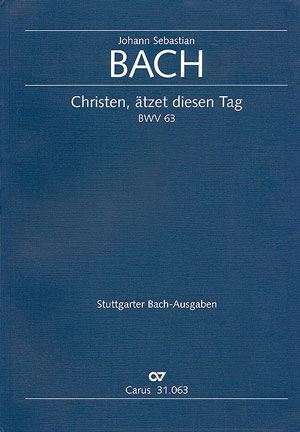 Christen ätzet diesen Tag Kantate Nr.63 BWV63