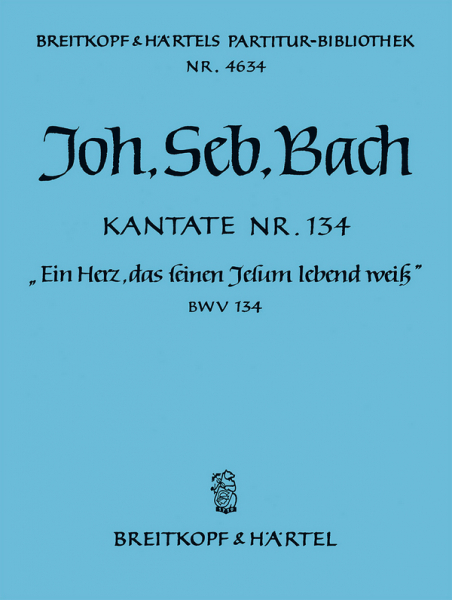 Ein Herz das seinen Jesum lebend weiß Kantate Nr.134 BWV134