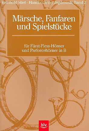 Handbuch der Jagdmusik Band 2 - Märsche, Fanfaren und Spielstücke für Fürst-Bless-Hörner und Parforc
