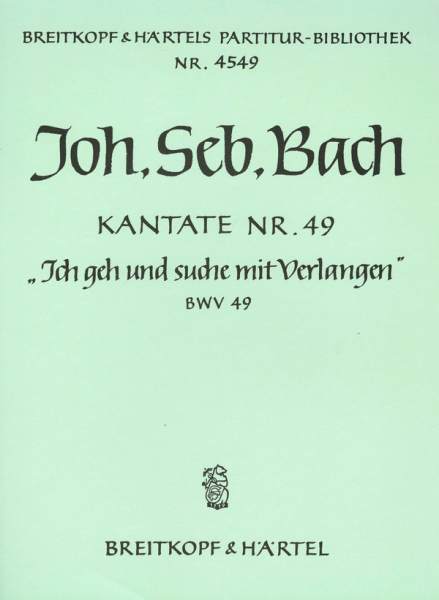 Ich geh und suche mit Verlangen Kantate Nr.49 BWV49