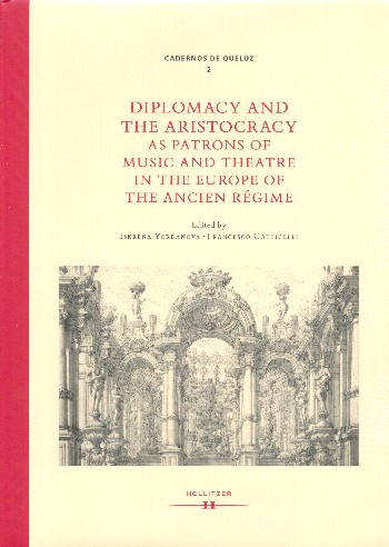 Diplomacy and Aristocracy as Patrons of Music and Theatre in the Europ the ancien Régime