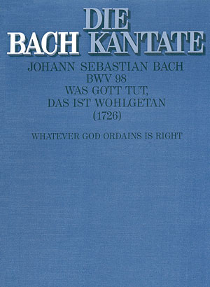 WAS GOTT TUT DAS IST WOHLGETAN KANTATE NR.98 BWV98