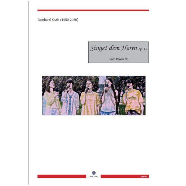 Singet dem Herrn op.47 (nach Psalm 96) für Sopran/Tenor solo, gem Chor, Violine und B.C.