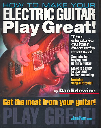 HOW TO MAKE YOUR ELECTRIC GUITAR PLAY GREAT THE ELECTRIC GUITAR OWNER