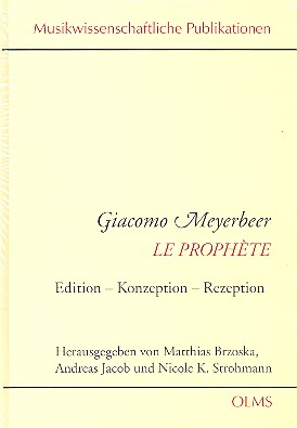 Giacomo Meyerbeer - Le Prophète Edition - Konzeption - Rezeption