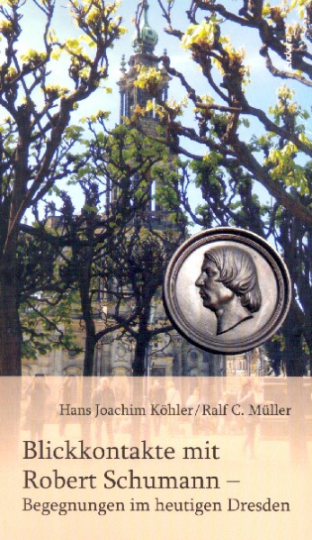 Blickkontakte mit Schumann - Begegnungen im heutigen Dresden