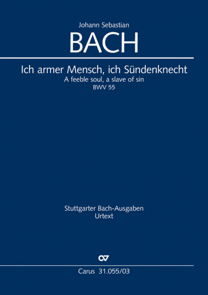 Ich armer Mensch, ich Sündenknecht Kantate Nr.55 BWV55