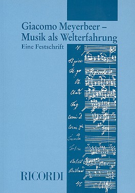 Giacomo Meyerbeer - Musik als Welterfahrung Eine Festschrift