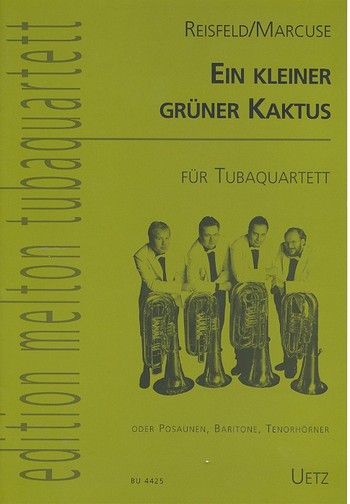 Mein kleiner grüner Kaktus für 4 Tuben (Posaunen, Baritone, Tenorhörner)