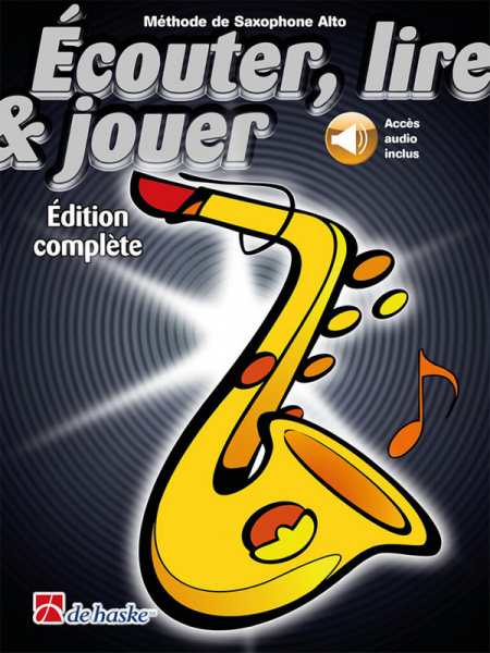 Écouter, lire & jouer Édition complète (+Online-Audio) pour alto saxophone