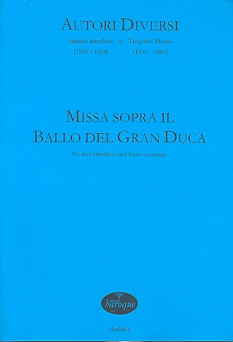 2 Missae sopra il ballo del gran duca für 3 Stimmen und Bc (nicht ausgesetzt)