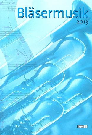 Bläsermusik 2013 für Posaunenchor