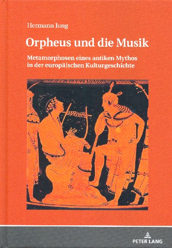 Orpheus und die Musik Metamorphosen eines antiken Mythos in der europäischen Kulturgeschichte