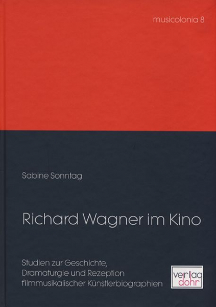 Richard Wagner im Kino Studien zur Geschichte, Dramaturgie und Rezeption