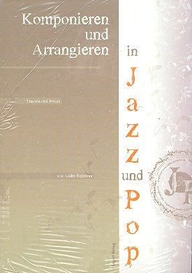 Komponieren und Arrangieren in Jazz und Pop Theorie und Praxis