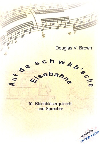 Auf de schwäb&#039;sche Eisebahne für Sprecher, 2 Trompeten, Horn in F, Posaune und Tuba