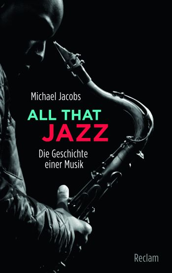 All that Jazz Die Geschichte einer Musik