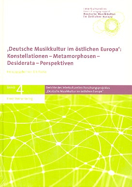 Deutsche Musikkultur im östlichen Europa Konstellationen - Metamorphosen - Desiderata -